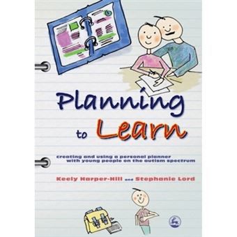 Planning to Learn - Creating and Using a Personal Planner with Young People on the Autism Spectrum - Paperback - 2007 - 1