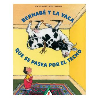 Bernabé Y La Vaca Que Pasea Por Techo - 1