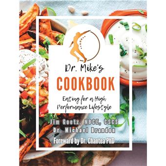 Dr. Mikes Cookbook Eating For A High Performance Lifestyle - 1