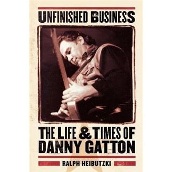 Unfinished Business : The Life & Times of Danny Gatton - 1