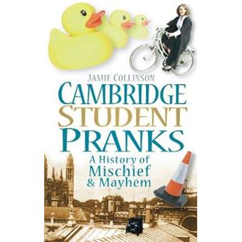Cambridge Student Pranks - A History of Mischief and Mayhem - Paperback - 2010 - 1