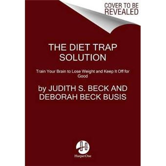 The Diet Trap Solution Train Your Brain To Lose Weight And Keep It Off For Good - 1