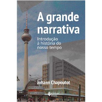 A grande narrativa: introdução à história do nosso tempo - 1