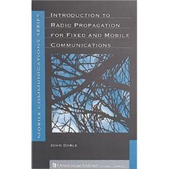 Introduction To Radio Propagation For Fixed And Mobile Communications, Artech House Mobile Communications Series - 1