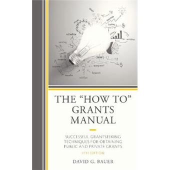 The How To Grants Manual Successful Grantseeking Techniques For Obtaining Public And Private Grants, 9Th Edition - 1