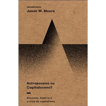 Antropoceno ou Capitaloceno?: natureza, história e a crise do capitalismo - 1