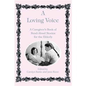 A Loving Voice - A Caregiver's Book of Read-Aloud Stories for the Elderly / Ed. by Carolyn Banks. - Paperback - 1991 - 1