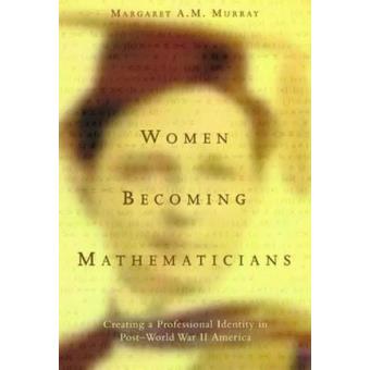 Women Becoming Mathematicians - Creating a Professional Identity in Post-World War II America - Paperback - 2001 - 1