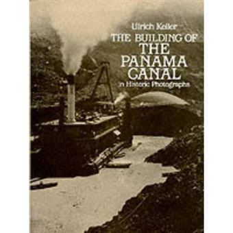 The Building Of The Panama Canal In Historic Photographs - 1