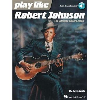 Play Like Robert Johnson: The Ultimate Guitar Lesson - 1
