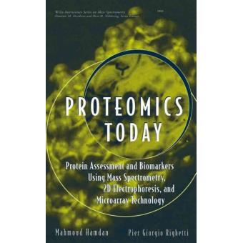 Proteomics Today - Protein Assessment and Biomarkers Using Mass Spectrometry, 2D Electrophoresis, and Microarray Technology - Hardback - 2005 - 1