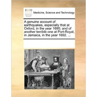 "A Genuine Account of Earthquakes, Especially That at Oxford, in the Year 1695; And of Another Terrible One at Port-Royal, in Jamaica, in the Year 1692. ... - Paperback / softback - 2010" - 1