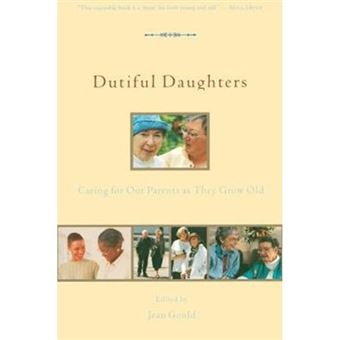 Dutiful Daughters - Caring for Our Parents as They Grow Old - Paperback - 1999 - 1