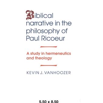 Biblical Narrative in the Philosophy of Paul Ricoeur - A Study in Hermeneutics and Theology - Paperback - 2007 - 1
