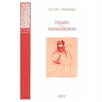 Figures De La Transgression Victor Ieronim Stoichita - 1