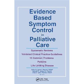 Evidence Based Symptom Control in Palliative Care - Systemic Reviews and Validated Clinical Practice Guidelines for 15 Common Problems in Patients with Life Limiting Disease - Paperback - 2003 - 1