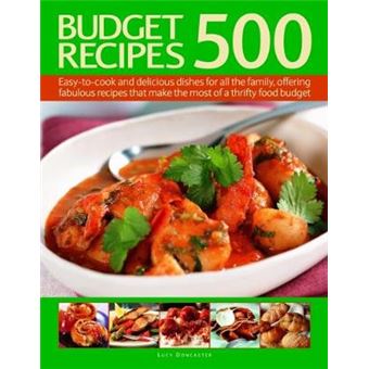 500 Budget Recipes: Easy-To-Cook And Delicious Dishes For All The Family, Offering Fabulous Recipes That Make The Most Of A Thrifty Food B - 1