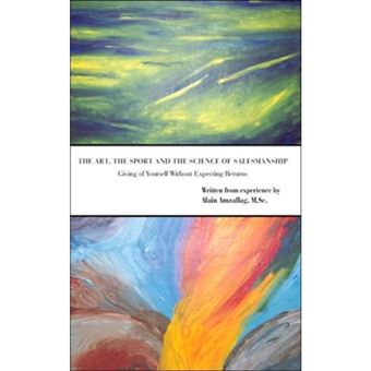 The Art, the Sport and the Science of Salesmanship - Giving of Yourself Without Expecting Returns - Paperback / softback - 2006 - 1