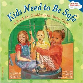 Kids Need To Be Safe A Book For Children In Foster Care Kids Are Important - 1