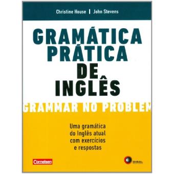Gramã¡Tica Prã¡Tica De Inglãªs. Grammar No Problem. Uma Gramã¡Tica Do Inglãªs Atual Com Exercã­Cios E Respostas - 1