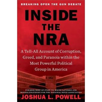 Inside The Nra A Tellall Account Of Corruption, Greed, And Paranoia Within The Most Powerful Political Group In America - 1