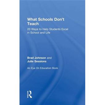 What Schools Don't Teach - 20 Ways to Help Students Excel in School and Life - Hardback - 2014 - 1