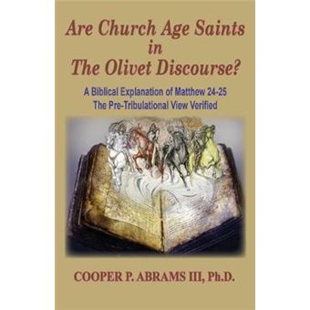 The Church Age Saints In The Olivet Discourse - 1