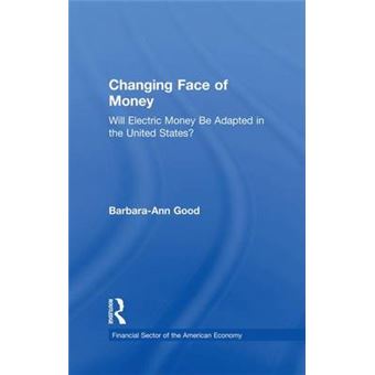 Changing Face of Money - Will Electric Money be Adopted in the United States? - Paperback - 2015 - 1