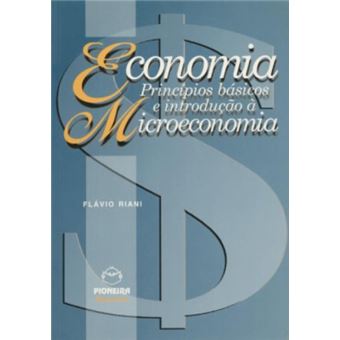 Economia. Princípios Básicos e Introdução À Microeconomia - 1
