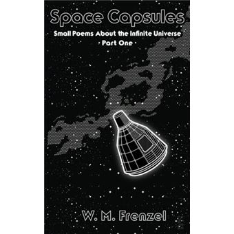 Space Capsules: Small Poems About the Infinite Universe Part 1 - 1