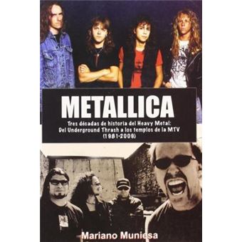 Metallica : tres décadas de historia del heavy metal : del underground thrash a los templos de la MTV - 1