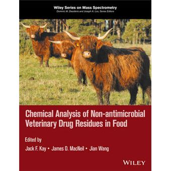Chemical Analysis Of Nonantimicrobial Veterinary Drug Residues In Food Wiley Series On Mass Spectrometry - 1