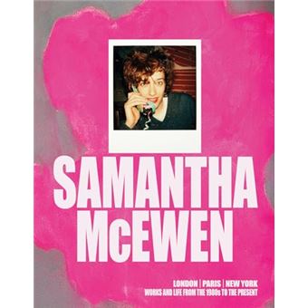 Samantha McEwen: London | Paris | New York. Works and Life from the 1980s to the Present - 1