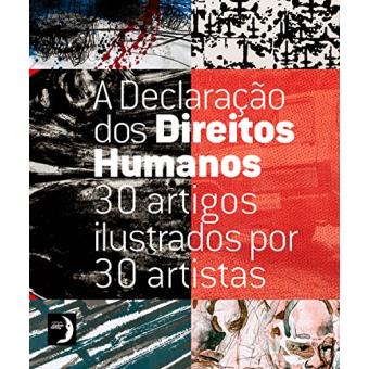 A Declaração Dos Direitos Humanos: 30 Artigos Ilustrados Por 30 Artistas - 1