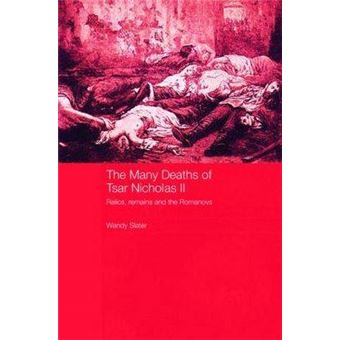 The Many Deaths of Tsar Nicholas II - Relics, Remains and the Romanovs - Paperback - 2007 - 1