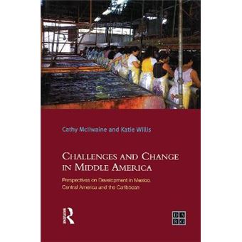 Challenges And Change In Middle America Perspectives On Development In Mexico, Central America And The Caribbean Developing Areas Research Group - 1