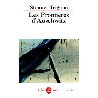 Les Frontières Dauschwitz: Les Ravages Du Devoir De Mémoire - 1