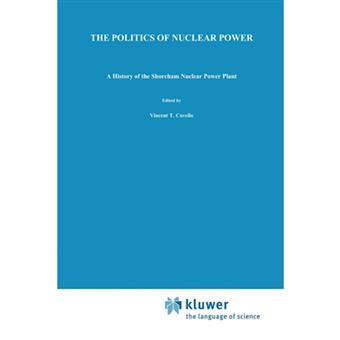 The Politics of Nuclear Power - A History of the Shoreham Nuclear Power Plant - Paperback - 1990 - 1