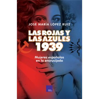 Las Rojas Y Las Azules. 1939 - 1