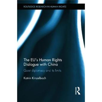 The Eu's Human Rights Dialogue with China - Quiet Diplomacy and Its Limits - Hardback - 2014 - 1