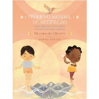 Pequeno manual de meditação: para crianças que querem se conectar com o mundo - 1