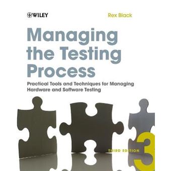 Managing the Testing Process - Practical Tools and Techniques for Managing Hardware and Software Testing - Paperback - 2009 - 1