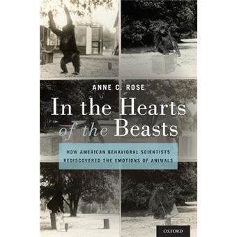 In The Hearts Of The Beasts How American Behavioral Scientists Rediscovered The Emotions Of Animals - 1