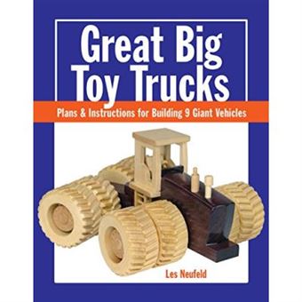 Great Big Toy Trucks: Plans And Instructions For Building 9 Giant Vehicles - [Livre En Vo] - 1