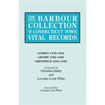 The Barbour Collection of Connecticut Town Vital Records. Volume 14 - Goshen 1739-1854, Granby 1786-1850, Greenwich 1640-1848 - Paperback / softback - 2010 - 1