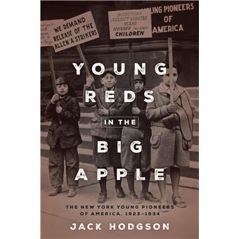 Young Reds in the Big Apple: The New York Young Pioneers of America, 1923-1934 - 1