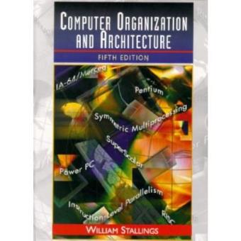Computer Organization and Architecture: Designing for Performance (The William Stallings books on computer and data communications technology) - 1