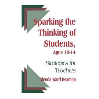 Sparking the Thinking of Students, Ages 10-14 - Strategies for Teachers - Paperback - 1998 - 1