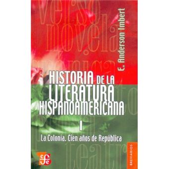 Historia De La Literatura Hispanoamericana, I : La Colonia : Cien Años De República - 1