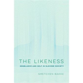 The Likeness Semblance And Self In Slovene Society 13 Ethnographic Studies In Subjectivity - 1
